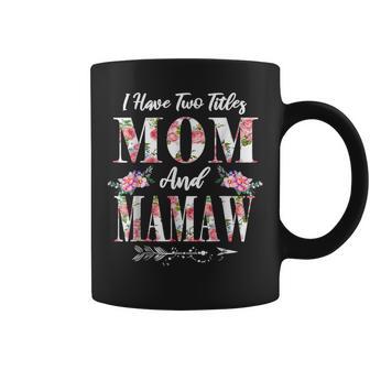 I Have Two Titles Mom And Mamaw V2 Coffee Mug | Seseable UK