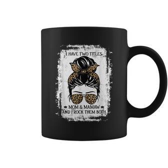 I Have Two Titles Mom And Mamaw Women Messy Bun Grandma Coffee Mug | Seseable UK
