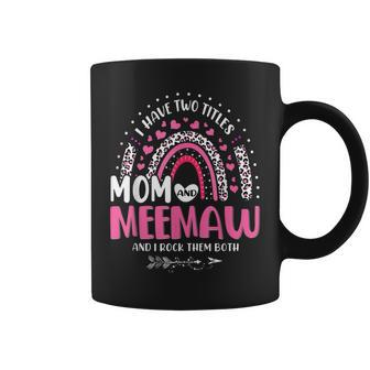 I Have Two Titles Mom And Meemaw Mothers Day Rainbow Women Coffee Mug - Seseable