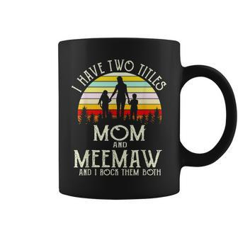 I Have Two Titles Mom And Meemaw Vintage Mothers Day Coffee Mug - Seseable