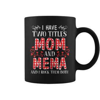 I Have Two Titles Mom And Mema And I Rock Them Both Gift Gift For Womens Coffee Mug | Mazezy AU