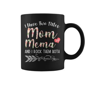 I Have Two Titles Mom And Mema Floral Mema Gift Gift For Womens Coffee Mug | Mazezy