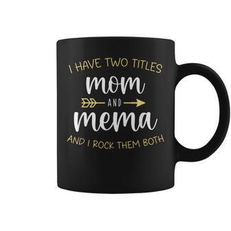 I Have Two Titles Mom And Mema I Rock Them Both Grandma Coffee Mug - Thegiftio UK