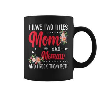 I Have Two Titles Mom And Memaw Floral Mothers Day Coffee Mug - Seseable