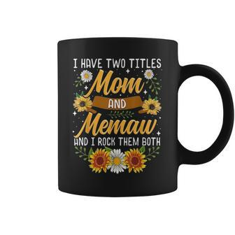 I Have Two Titles Mom And Memaw Thanksgiving Gifts Coffee Mug - Seseable