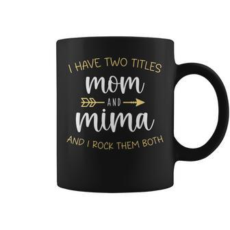 I Have Two Titles Mom And Mima I Rock Them Both Grandma Coffee Mug - Thegiftio UK