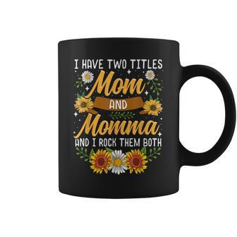 I Have Two Titles Mom And Momma Mothers Day Gifts Coffee Mug - Thegiftio UK