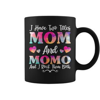 I Have Two Titles Mom And Momo For Women Mothers Day Coffee Mug - Seseable
