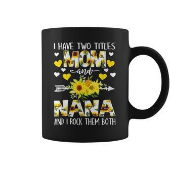 I Have Two Titles Mom And Nana I Rock Them Both Floral Coffee Mug | Mazezy