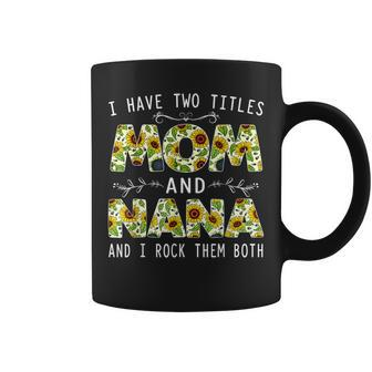 I Have Two Titles Mom And Nana Thanksgiving Coffee Mug - Seseable
