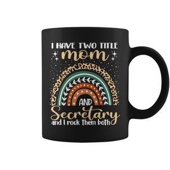 I Have Two Titles Mom And Secretary Mothers Day Rainbow V2 Coffee Mug - Seseable