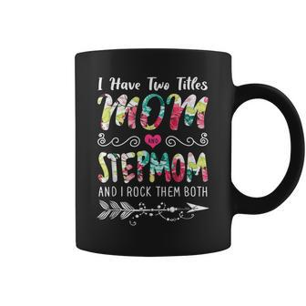 I Have Two Titles Mom And Stepmom Floral Coffee Mug | Mazezy