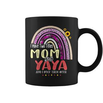 I Have Two Titles Mom And Yaya Mothers Day Rainbow Women Coffee Mug - Seseable