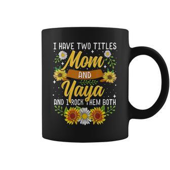 I Have Two Titles Mom And Yaya Mothers Day V2 Coffee Mug - Seseable