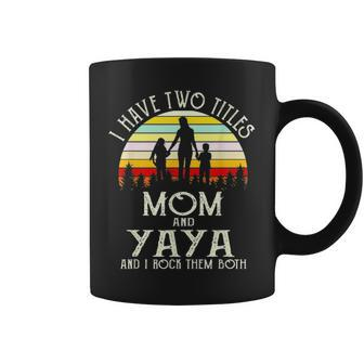 I Have Two Titles Mom And Yaya Vintage Mother Day Coffee Mug - Seseable
