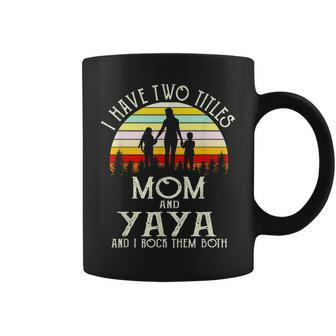 I Have Two Titles Mom And Yaya Vintage Mothers Day Coffee Mug - Seseable