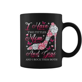 I Have Two Titles Mom Gigi High Heels Shoes Mothers Day Coffee Mug - Seseable