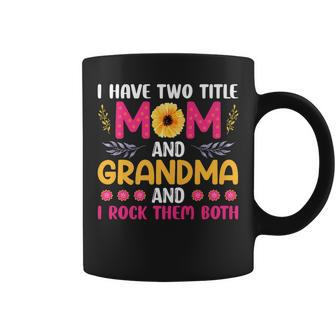 I Have Two Titles Mom Grandma And I Rock Them Mothers Day V2 Coffee Mug - Seseable
