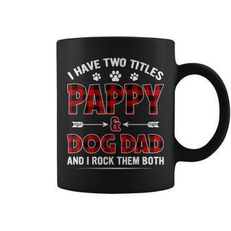 I Have Two Titles Pappy And Dog Dad Fathers Day Family V2 Coffee Mug - Seseable