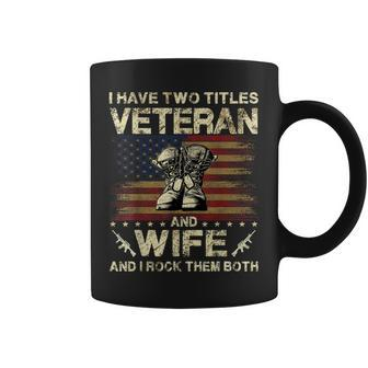 I Have Two Titles Veteran And Wife | Veteran Wife Coffee Mug - Seseable