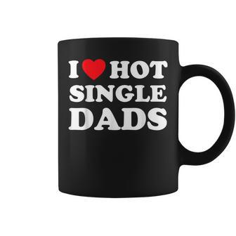 I Heart Hot Dads Single Dad Coffee Mug | Mazezy