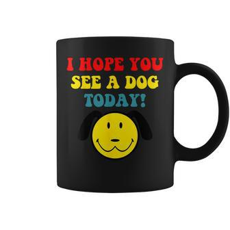 I Hope You See A Dog Today Vintage Quote Coffee Mug | Mazezy