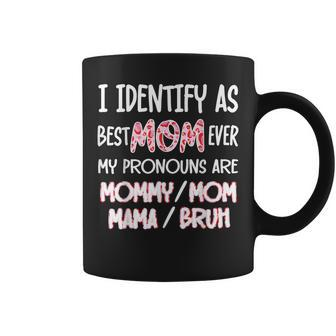 I Identify As Best Mom Ever - For Womens Funny Mothers Day Coffee Mug | Mazezy CA