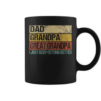 I Just Keep Getting Better Dad Grandpa Great Grandpa V2 Coffee Mug - Seseable