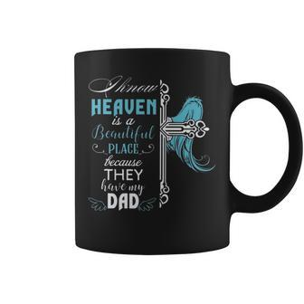 I Know Heaven Is A Beautiful Place Because They Have My Dad V2 Coffee Mug | Mazezy