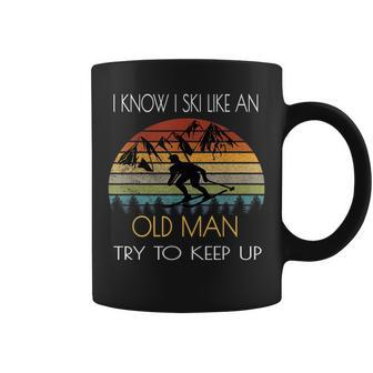 I Know I Ski Like An Old Man Try To Keep Up Vintage Funny Coffee Mug | Mazezy