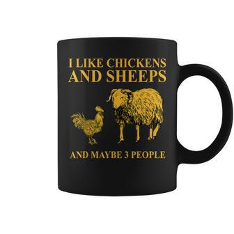 I Like Chickens And Sheeps And Maybe 3 People For Farmer Coffee Mug - Seseable
