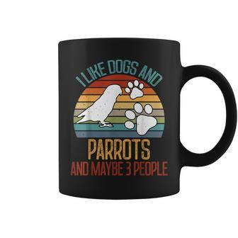 I Like Dogs And Parrots And Maybe 3 People Gifts Coffee Mug - Seseable