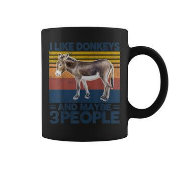 I Like Donkeys And Maybe 3 People Funny Gift Animal Lovers Coffee Mug - Seseable