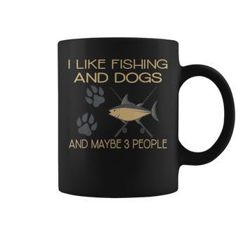I Like Fishing My Dog Maybe 3 People Funny Fishing Gifts Coffee Mug - Seseable