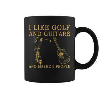 I Like Golf And Guitars And Maybe 3 People Funny Coffee Mug - Seseable