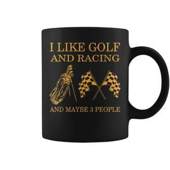 I Like Golf And Racing And Maybe 3 People Hobby Classic Coffee Mug - Seseable