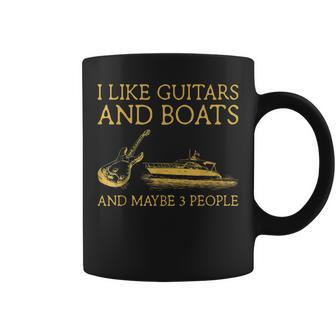 I Like Guitars And Boats And Maybe 3 People I Like Guitars Coffee Mug - Seseable