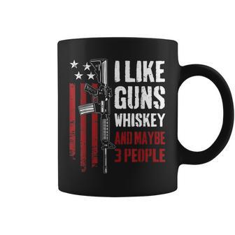 I Like Guns Whiskey And Maybe 3 People - Funny Usa Gun Coffee Mug | Seseable CA