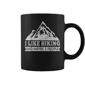 I Like Hiking & Maybe 3 People Funny Hiking Coffee Mug - Seseable