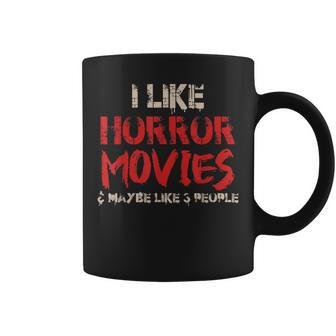 I Like Horror Movies And Maybe 3 People Funny Horror Coffee Mug - Seseable