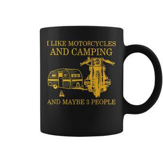 I Like Motorcycles And Camping And Maybe 3 People Lover Coffee Mug - Seseable