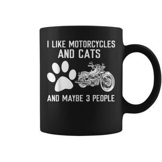 I Like Motorcycles And Cats And Maybe 3 People Coffee Mug - Seseable