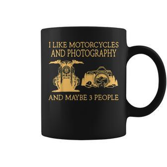 I Like Motorcycles And Photography And Maybe 3 People Coffee Mug - Seseable