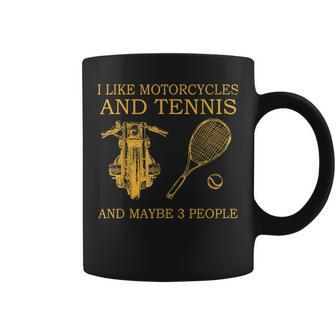 I Like Motorcycles And Tennis And Maybe 3 People Coffee Mug - Seseable