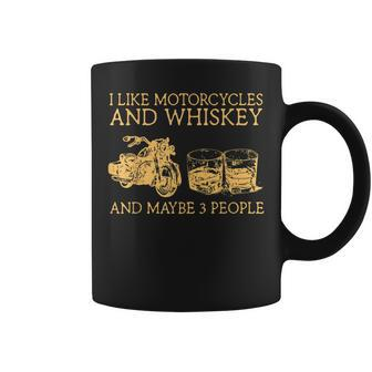 I Like Motorcycles And Whiskey And Maybe 3 People Coffee Mug - Seseable