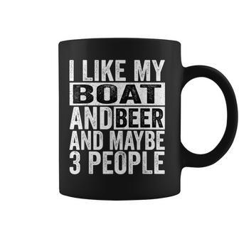 I Like My Boat And Beer And Maybe 3 People Coffee Mug - Seseable