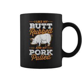 I Like My Butt Rubbed And My Pork Pulled Pig Meat July 4Th Coffee Mug - Seseable