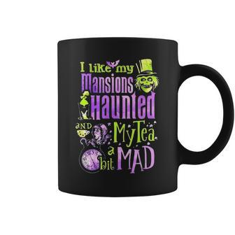 I Like My Mansions Haunted My Tea A Bit Mad Coffee Mug | Mazezy
