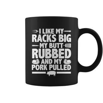 I Like My Racks Big My Butt Rubbed And My Pork Pulled Coffee Mug - Monsterry