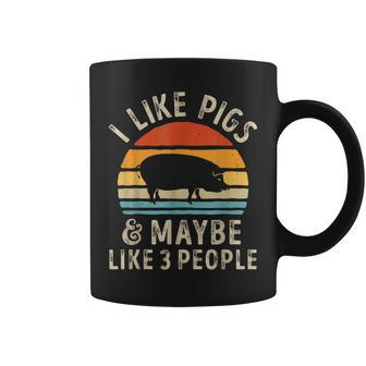 I Like Pigs And Maybe Like 3 People Pig Lover Farm Gifts Coffee Mug - Seseable